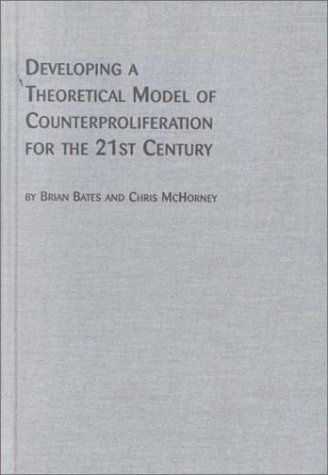 Book cover for Developing a Theoretical Model of Counterproliferation for the 21st Century