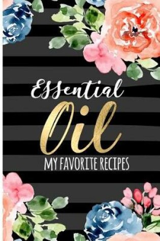 Cover of Essential Oil - My Favorite Recipes