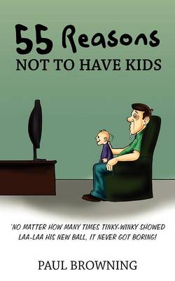 Book cover for 55 Reasons Not To Have Kids