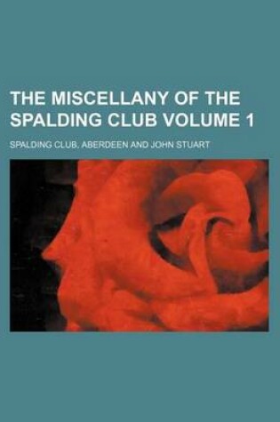 Cover of The Miscellany of the Spalding Club Volume 1