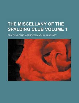 Book cover for The Miscellany of the Spalding Club Volume 1