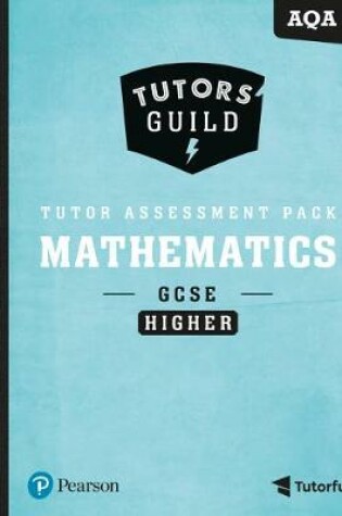 Cover of Tutors' Guild AQA GCSE (9-1) Mathematics Higher Tutor Assessment Pack