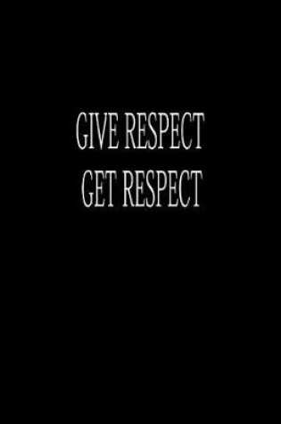 Cover of Give Respect Get Respect