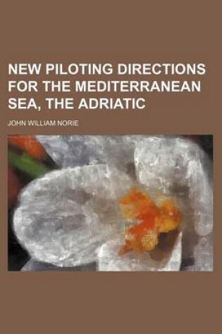 Cover of New Piloting Directions for the Mediterranean Sea, the Adriatic