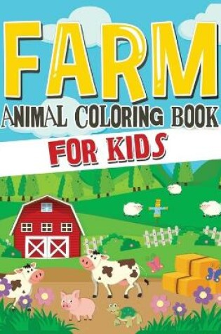 Cover of Farm Animal Coloring Book for Kids