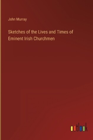 Cover of Sketches of the Lives and Times of Eminent Irish Churchmen