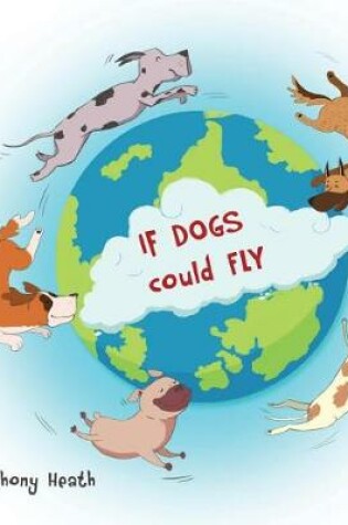 Cover of If Dogs Could Fly