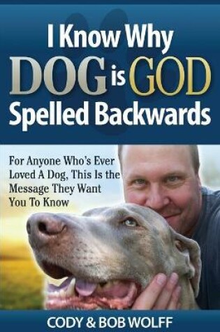 Cover of I Know Why Dog Is GOD Spelled Backwards