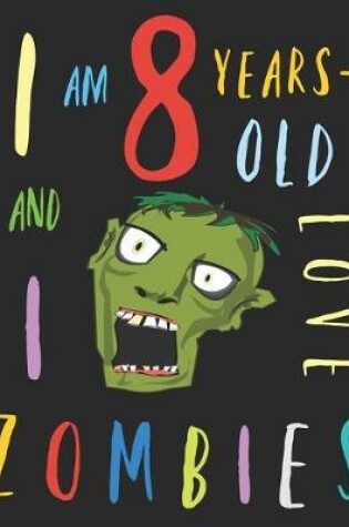 Cover of I Am 8 Years-Old and I Love Zombies