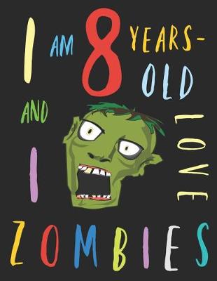 Book cover for I Am 8 Years-Old and I Love Zombies
