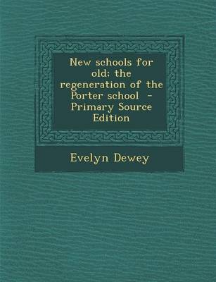 Book cover for New Schools for Old; The Regeneration of the Porter School - Primary Source Edition