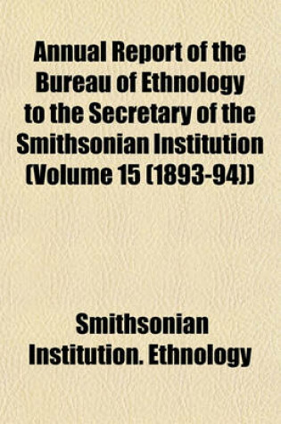 Cover of Annual Report of the Bureau of Ethnology to the Secretary of the Smithsonian Institution (Volume 15 (1893-94))