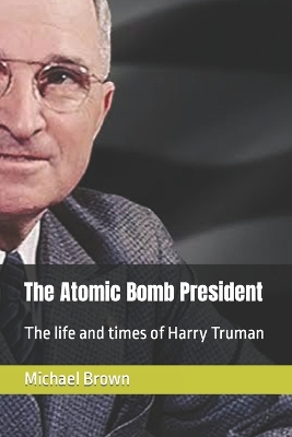 Book cover for The Atomic Bomb President