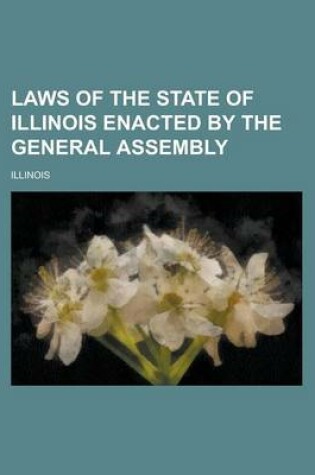 Cover of Laws of the State of Illinois Enacted by the General Assembly