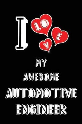 Cover of I Love My Awesome Automotive Engineer