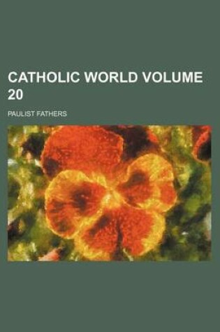 Cover of Catholic World Volume 20