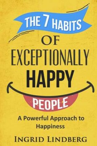 Cover of The 7 Habits of Exceptionally Happy People