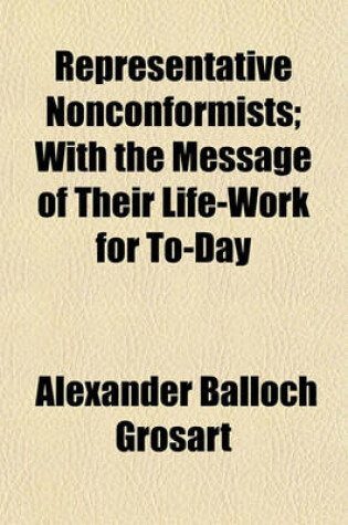 Cover of Representative Nonconformists; With the Message of Their Life-Work for To-Day