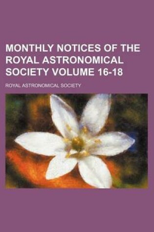 Cover of Monthly Notices of the Royal Astronomical Society Volume 16-18