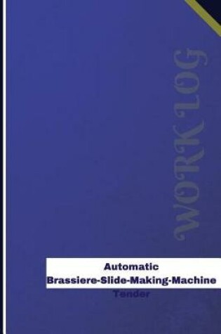 Cover of Automatic Brassiere-Slide-Making-Machine Tender Work Log