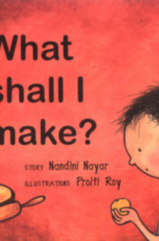 Cover of What Shall I Make?