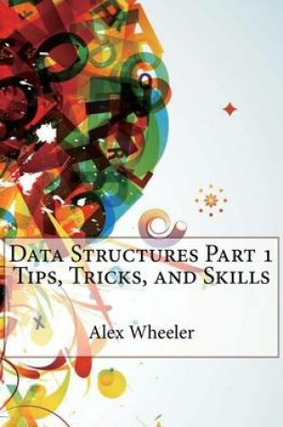 Cover of Data Structures Part 1 Tips, Tricks, and Skills