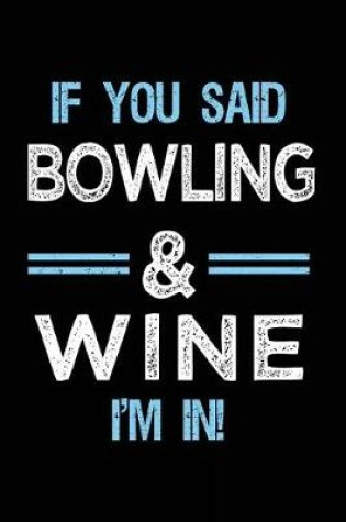 Cover of If You Said Bowling & Wine I'm in