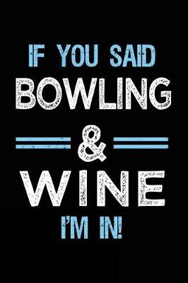 Book cover for If You Said Bowling & Wine I'm in