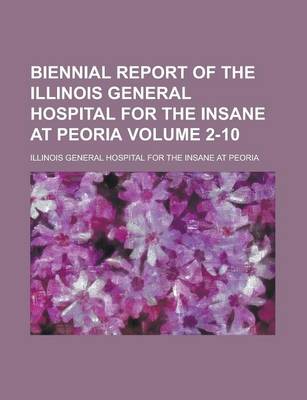 Book cover for Biennial Report of the Illinois General Hospital for the Insane at Peoria Volume 2-10