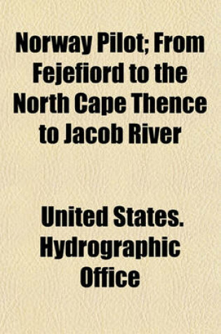 Cover of Norway Pilot; From Fejefiord to the North Cape Thence to Jacob River