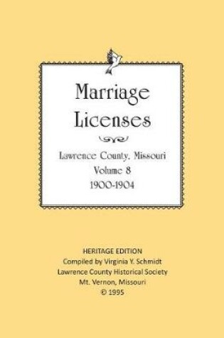 Cover of Lawrence County Missouri Marriages 1900-1904