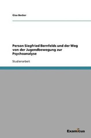 Cover of Person Siegfried Bernfelds und der Weg von der Jugendbewegung zur Psychoanalyse