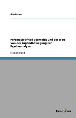 Cover of Person Siegfried Bernfelds und der Weg von der Jugendbewegung zur Psychoanalyse