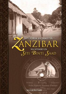 Book cover for Historia YA Jamii YA Zanzibar Na Nyimbo Za Siti Binti Saad