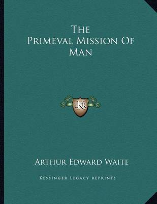 Book cover for The Primeval Mission of Man