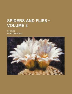 Book cover for Spiders and Flies (Volume 3); A Novel