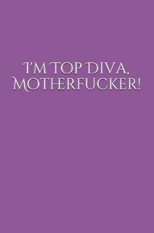 Cover of I'm Top Diva, Motherfucker