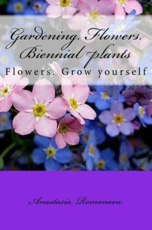 Cover of Gardening. Flowers. Biennial plants