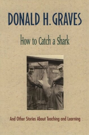 Cover of How to Catch a Shark and Other Stories About Teaching and Learning