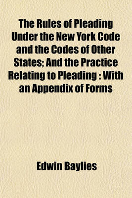 Book cover for The Rules of Pleading Under the New York Code and the Codes of Other States; And the Practice Relating to Pleading