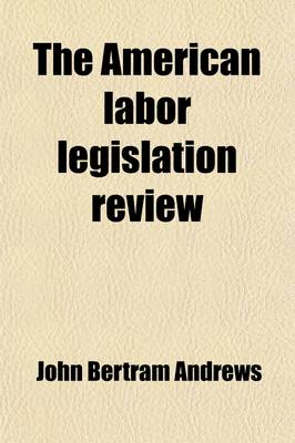 Book cover for The American Labor Legislation Review (Volume 9)