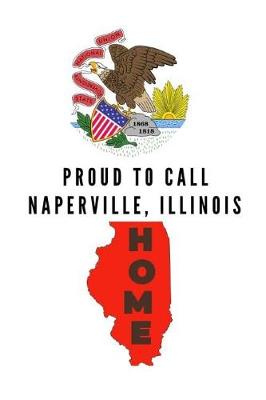 Book cover for Proud To Call Naperville, Illinois Home