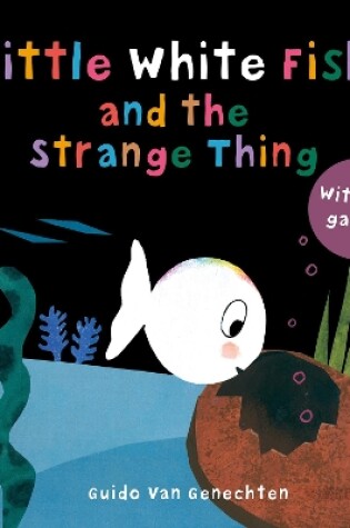 Cover of Little White Fish and the Strange Thing