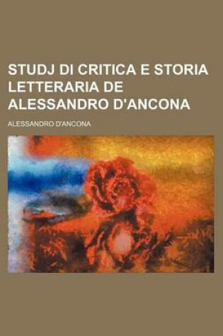 Cover of Studj Di Critica E Storia Letteraria de Alessandro D'Ancona
