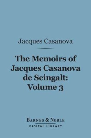 Cover of The Memoirs of Jacques Casanova de Seingalt, Volume 3 (Barnes & Noble Digital Library)