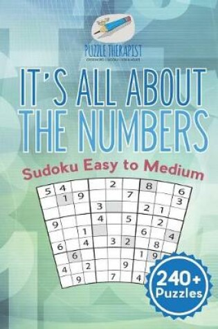 Cover of It's All About the Numbers Sudoku Easy to Medium (240+ Puzzles)