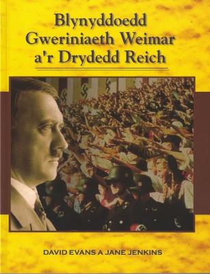 Book cover for Blynyddoedd Gweriniaeth Weimar a'r Drydedd Reich