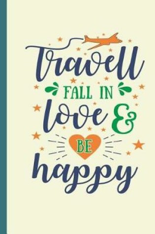 Cover of Travel Fall In Love & Be Happy