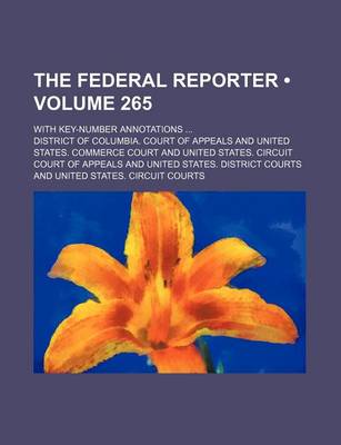 Book cover for The Federal Reporter (Volume 265); With Key-Number Annotations