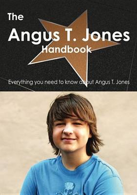 Book cover for The Angus T. Jones Handbook - Everything You Need to Know about Angus T. Jones